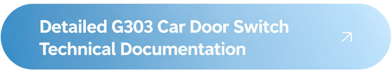 Detailed_G303_Car_Door_Switch_Technical_Documentation-1200.png